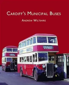 Cardiff'S Municipal Buses, Hardback/Andrew Wiltshire