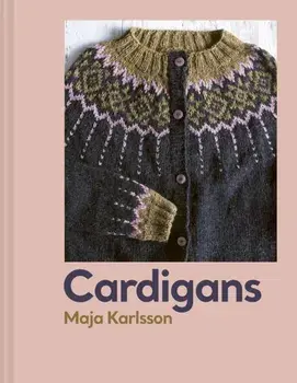 Cardigans. 20 knitting patterns for every season, Hardback/Maja Karlsson