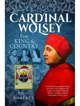 Cardinal Wolsey. For King and Country, Paperback/Phil Roberts