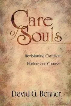 Care of Souls: Revisioning Christian Nurture and Counsel, Paperback/David G. Benner