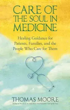 Care of The Soul In Medicine, Paperback/Thomas Moore