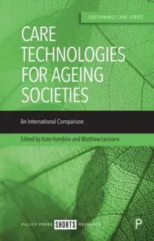 Care Technologies for Ageing Societies. An International Comparison, Hardback/Kate (University of Sheffield) Hamblin