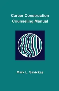 Career Construction Counseling Manual, Paperback/Mark L. Savickas