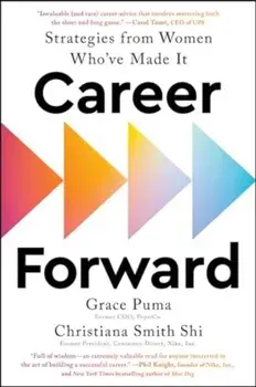 Career Forward. Strategies from Women Who've Made It, Export, Paperback/Christiana Smith Shi