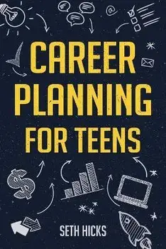 Career Planning for Teens, Paperback/Seth Hicks