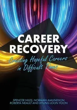 Career Recovery: Creating Hopeful Careers in Difficult Times, Paperback/Spencer Niles