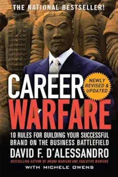 Career Warfare: 10 Rules for Building Your Sucessful Brand on the Business Battlefield, Paperback/David D'Alessandro