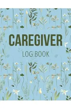 Caregiver Log Book: Medical Log Book to Record Daily Signs for Patients (Light Blue) - Anastasia Finca