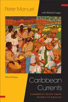 Caribbean Currents: Caribbean Music from Rumba to Reggae, Paperback/Peter Manuel
