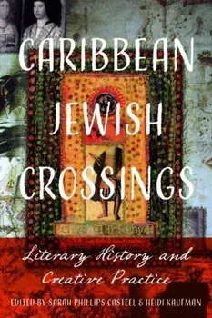 Caribbean Jewish Crossings. Literary History and Creative Practice, Hardback/***