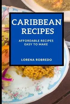 Caribbean Recipes: Affordable Recipes Easy to Make, Paperback/Lorena Robredo