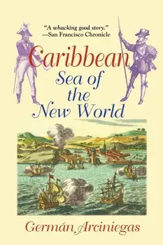 Caribbean, Sea of the New World, Paperback/German Arciniegas