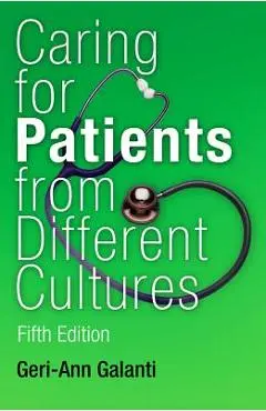 Caring for Patients from Different Cultures - Geri-ann Galanti