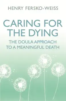 Caring for the Dying. The Doula Approach to a Meaningful Death, Paperback/Henry Fersko-Weiss