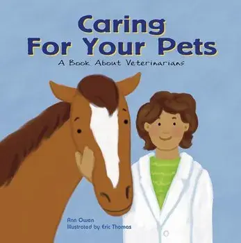 Caring for Your Pets: A Book about Veterinarians, Paperback/Ann Owen
