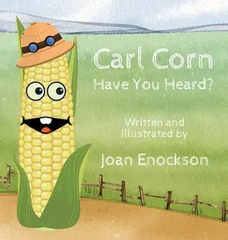 Carl Corn Have You Heard?, Hardcover/Joan Enockson