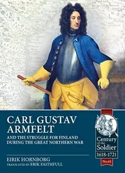 Carl Gustav Armfelt and the Struggle for Finland During the Great Northern War, Paperback/Eirik Hornborg
