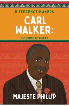 Carl Walker: The Sound of Justice - Phillip Majeste