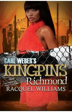 Carl Weber's Kingpins: Richmond - Racquel Williams