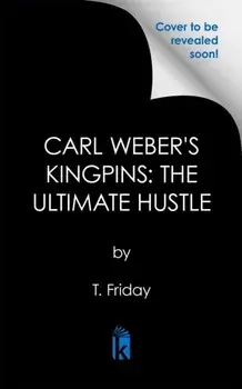 Carl Weber's Kingpins: The Ultimate Hustle, Paperback/T. Friday
