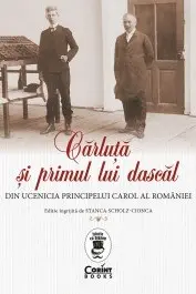 Cărluță și primul lui dascăl. Din ucenicia principelui Carol al României