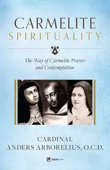 Carmelite Spirituality, Paperback/Cardinal Anders Arborelius