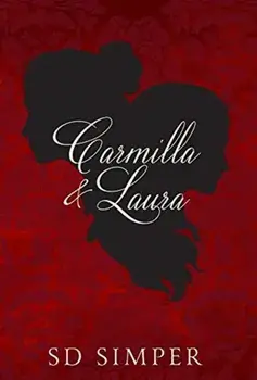 Carmilla and Laura, Hardcover/S. D. Simper