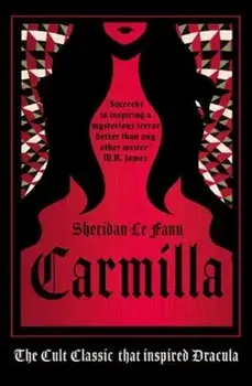 Carmilla. The cult classic that inspired Dracula, Hardback/Sheridan Le Fanu