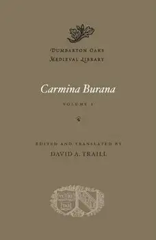 Carmina Burana, Volume I, Hardcover/David A. Traill