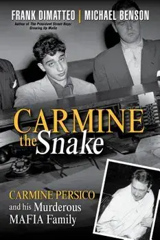 Carmine the Snake: Carmine Persico and His Murderous Mafia Family, Paperback/Frank Dimatteo