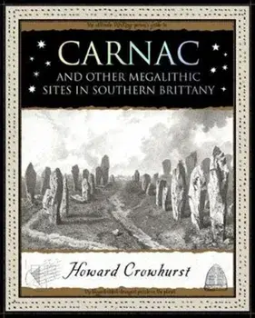 Carnac. And Other Megalithic Sites in Southern Brittany, Paperback/Howard Crowhurst