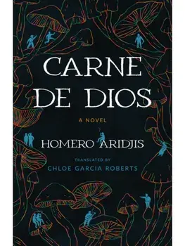 Carne De Dios. A Novel, Paperback/Homero Aridjis