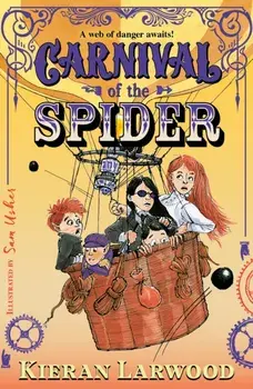 Carnival of the Spider. BLUE PETER BOOK AWARD-WINNING AUTHOR, Main, Paperback/Kieran Larwood