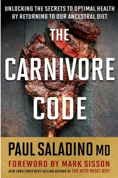 Carnivore Code. Unlocking the Secrets to Optimal Health by Returning to Our Ancestral Diet, Paperback/Saladino Paul Saladino