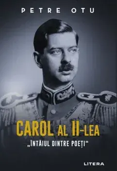 Carol al II-lea. Intaiul dintre poeti/Petre Otu