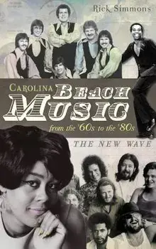 Carolina Beach Music: The Classic Years, Hardcover/Rick Simmons