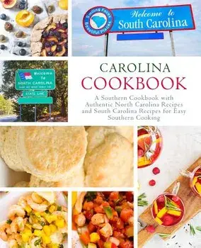 Carolina Cookbook: A Southern Cookbook with Authentic North Carolina Recipes and South Carolina Recipes for Easy Southern Cooking, Paperback/Booksumo Press