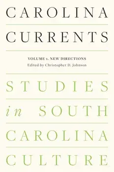 Carolina Currents, Studies in South Carolina Culture. Volume 1. New Directions, Paperback/***