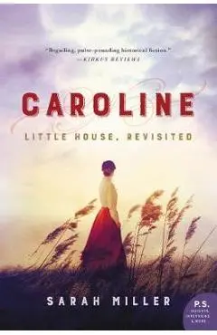 Caroline: Little House, Revisited - Sarah Miller