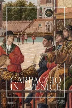 Carpaccio in Venice: A Guide, Paperback/Vittore Carpaccio