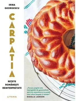 Carpatia. Retete romanesti reinterpretate/Irina Georgescu