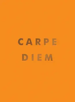 Carpe Diem. Inspirational Quotes and Awesome Affirmations for Seizing the Day, Hardback/***