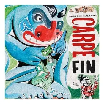 Carpe Fin, Hardcover/Michael Yahgulanaas