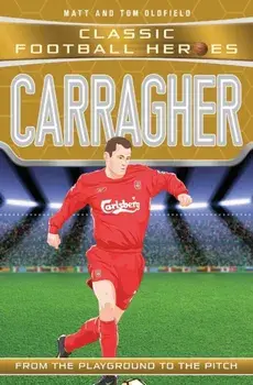 Carragher (Classic Football Heroes) - Collect Them All!, Paperback/Tom Oldfield