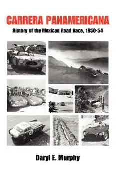 Carrera Panamericana: History of the Mexican Road Race, 1950-54, Paperback/Daryl E. Murphy