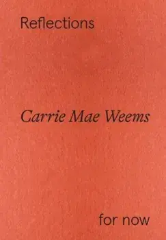 Carrie Mae Weems: Reflections for now, Paperback/***