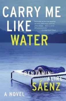 Carry Me Like Water, Paperback/Benjamin Alire Saenz