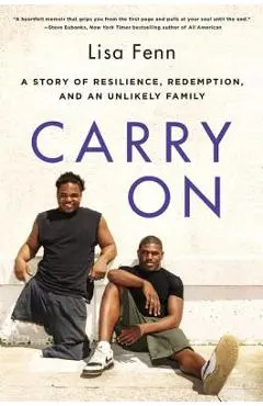 Carry on: A Story of Resilience, Redemption, and an Unlikely Family - Lisa Fenn