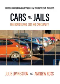Cars and Jails. Dreams of Freedom, Realties of Debt and Prison, Paperback/Andrew Ross
