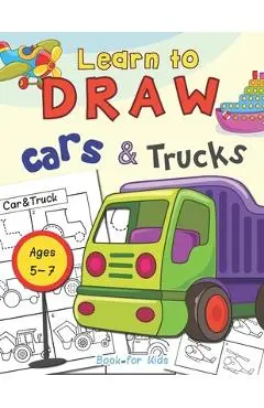 Cars & Trucks Learn To Draw Book For Kids Ages 5-7 - Hero Press